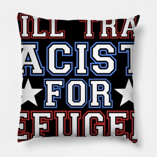 Will Trade Racists For Refugees Pillow