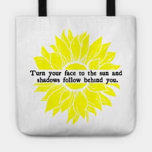 Face to the Sun and Shadows Follows Tote