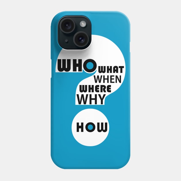 Who, What, When, Where, Why, & How? #3 Phone Case by JeanGregoryEvans1