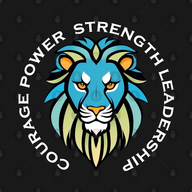 Courage, Power, Strength, Leadership. by Spazashop Designs