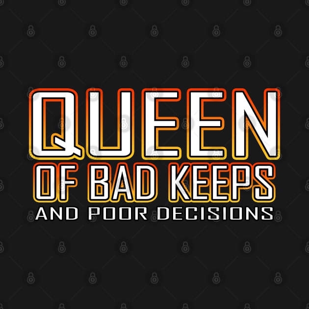 Queen Of Bad Keeps And Poor Decisions Orange by Shawnsonart