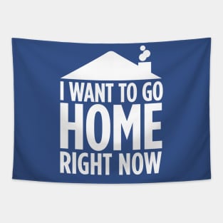 I want to be home right now Tapestry