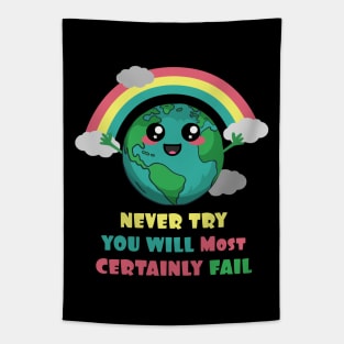 Earth Never Try You Will Most Certainly Fail Tapestry