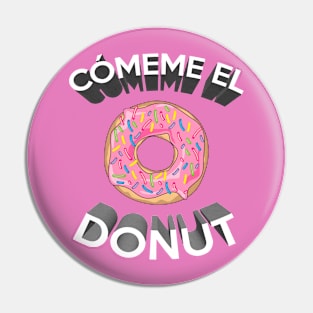 Cómeme el donut Pin