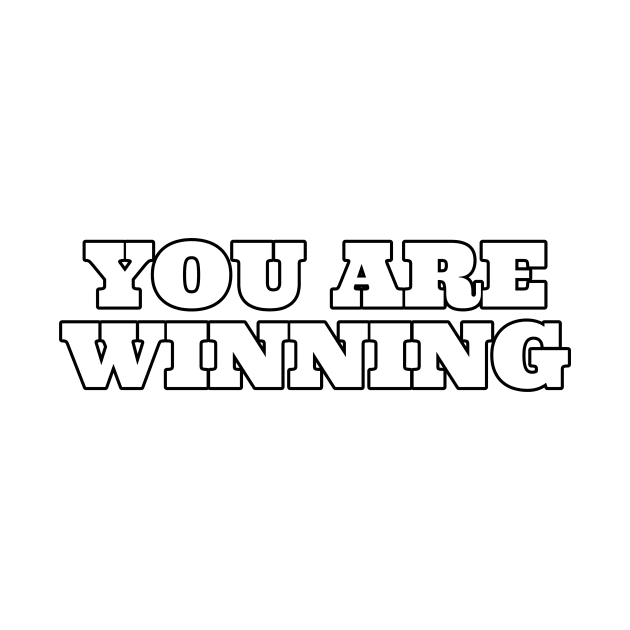 You Are Winning by GoingNerdy