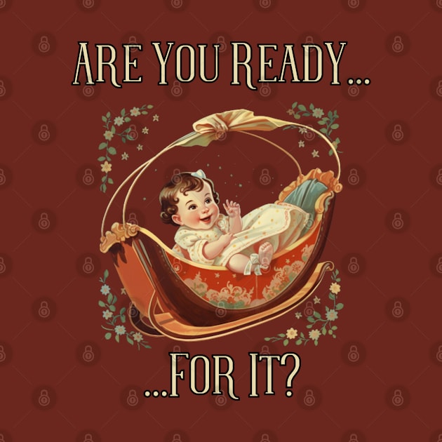 Are You Ready For It?! first time dad, mom, grandma, grandpa by Pattyld