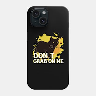 DON_T GRAB ON ME Phone Case