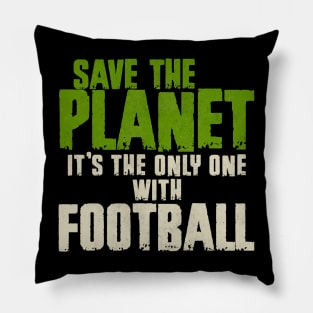 Save the planet Football Fan Pillow