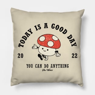 Mushroom mascot with Today is a Good Day slogan. Hippie style groovy vibes Pillow