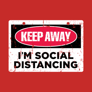 I'm Social Distancing (Keep Away) T-Shirt