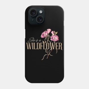 She is a Wildflower, Wildlife, Inspirational Phrase Gift Phone Case