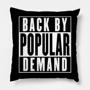 Back By Popular Demand Pillow