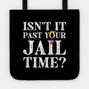 Isn’t-It-Past-Your-Jail-Time Tote