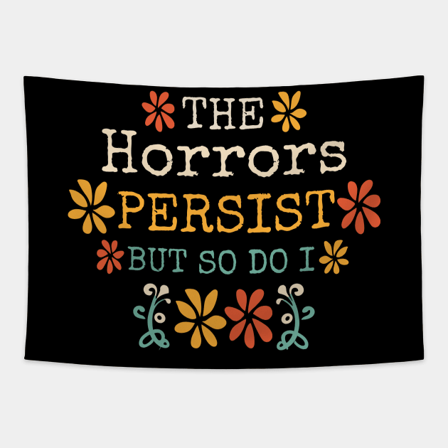 The Horrors Persist But So Do I Tapestry by Point Shop