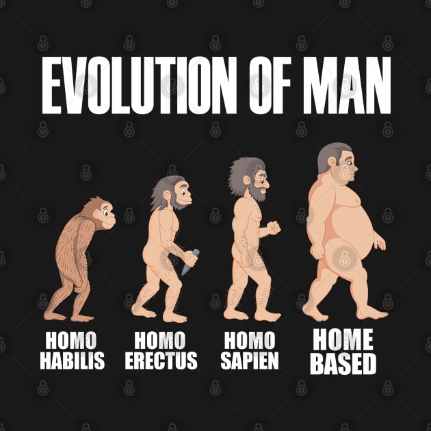 Evolution of Man Funny Home Based Freelancer by Blink_Imprints10