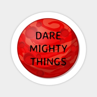 Dare mighty things Magnet
