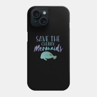 Save The Chubby Mermaidatee Phone Case