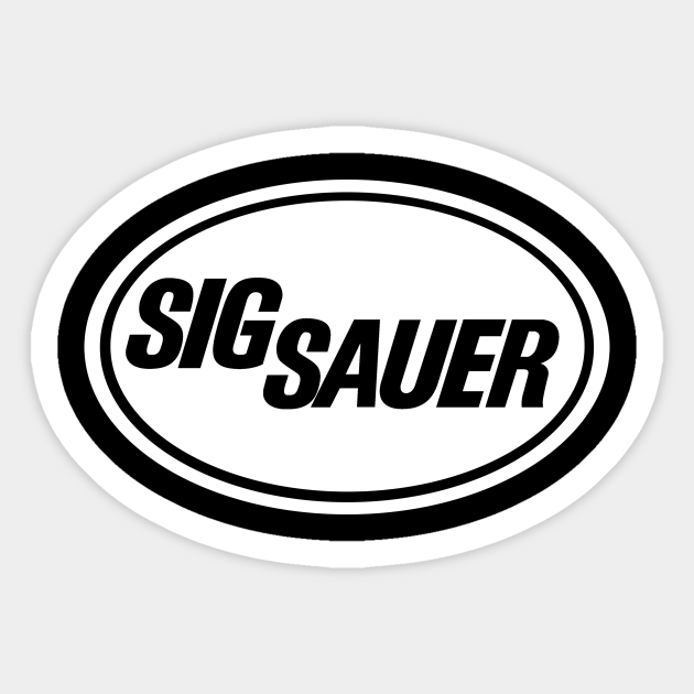 Sig Sauer Funny Sticker Teepublic