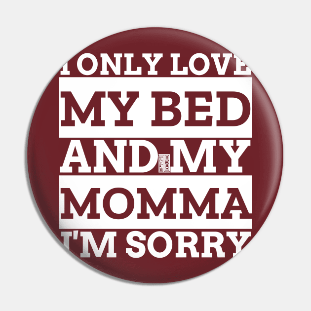 White Funny Only Love My Bed Momma Mom Mothers' Day Pin by porcodiseno