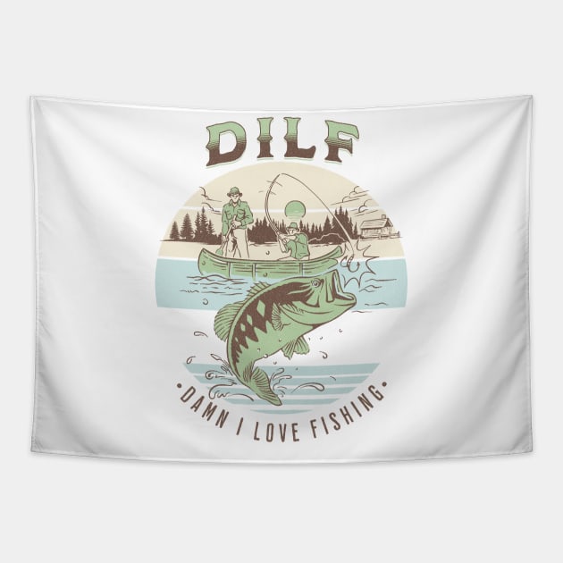 DILF Damn I Love Fishing Funny Dad Fisherman - Fishing Dad Gifts - Tapestry