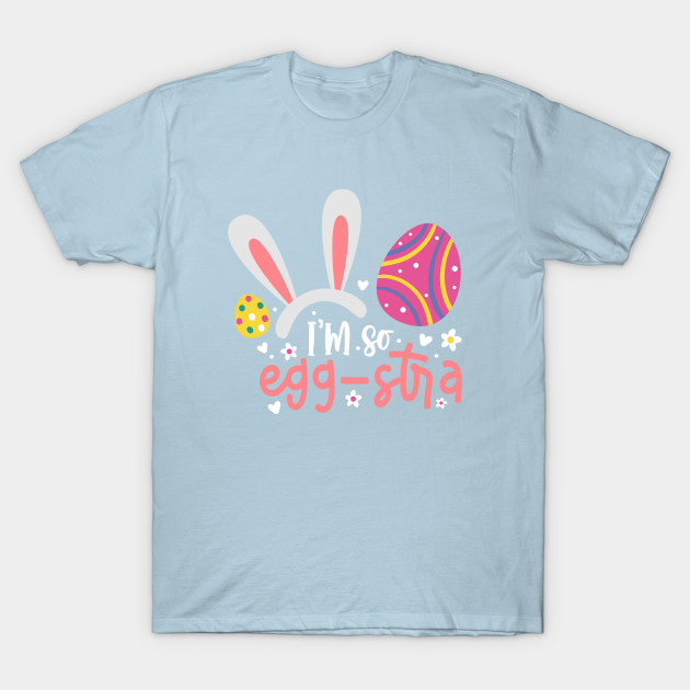 Disover I'm So Egg Stra Easter Bunny Eggs Toddler Girls Kids Women Man - Easter Egg Hunting - T-Shirt