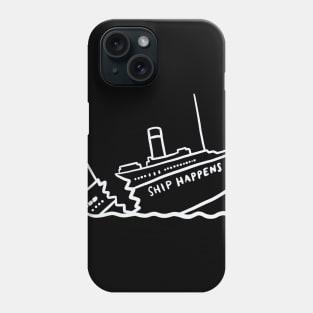 SHip happens Phone Case