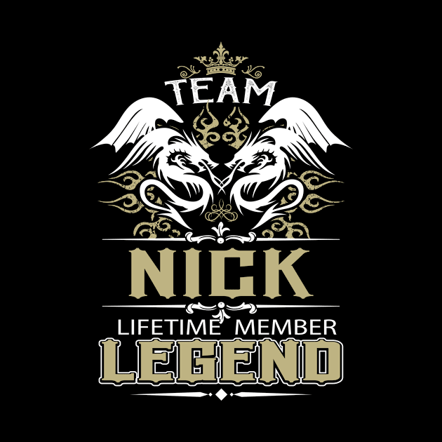 Nick Name T Shirt -  Team Nick Lifetime Member Legend Name Gift Item Tee by yalytkinyq