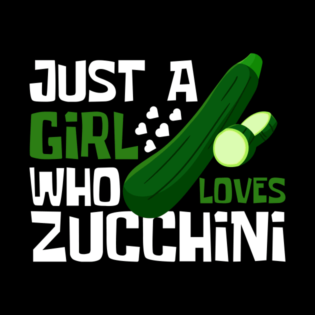 Just A Girl Who Loves Zucchini Funny by DesignArchitect