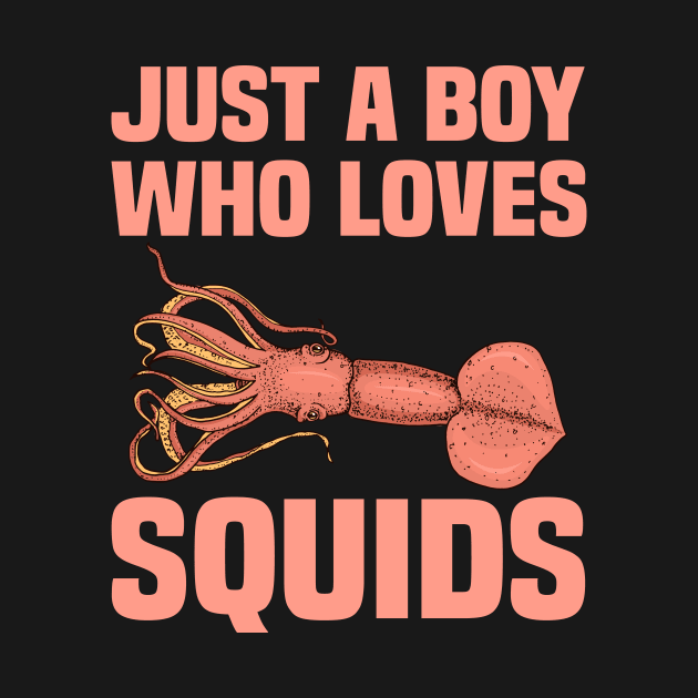 Squid Just A Boy Funny & humor Squids Cute & Cool Art Design Lov  ers by zyononzy