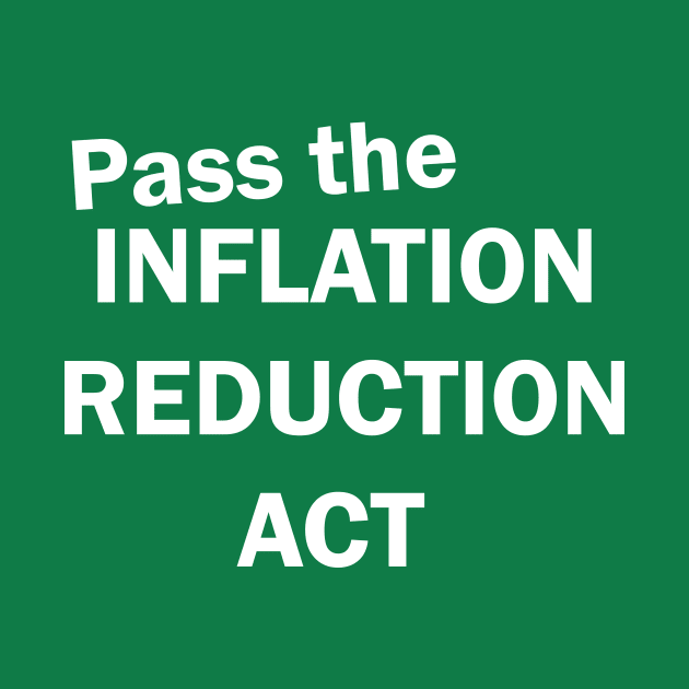 Pass The Inflation Reduction Act by LMW Art