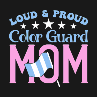Loud & Proud Color Guard Mom T-Shirt