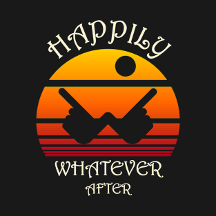 Happily Whatever After T-Shirt