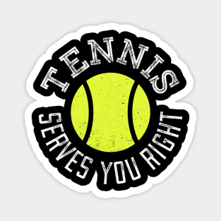 Tennis Serves You Right Magnet