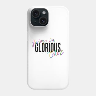 Living in Glorious Color Phone Case