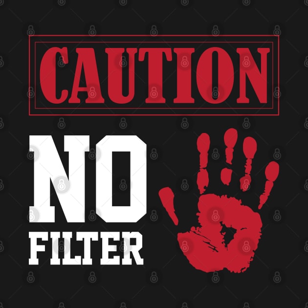 funny sarcastic no filter caution sign Own Humor by greatnessprint