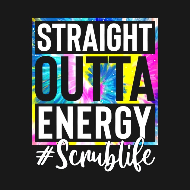 Scrub Life Straight Outta Energy Tie Dye by Marcelo Nimtz