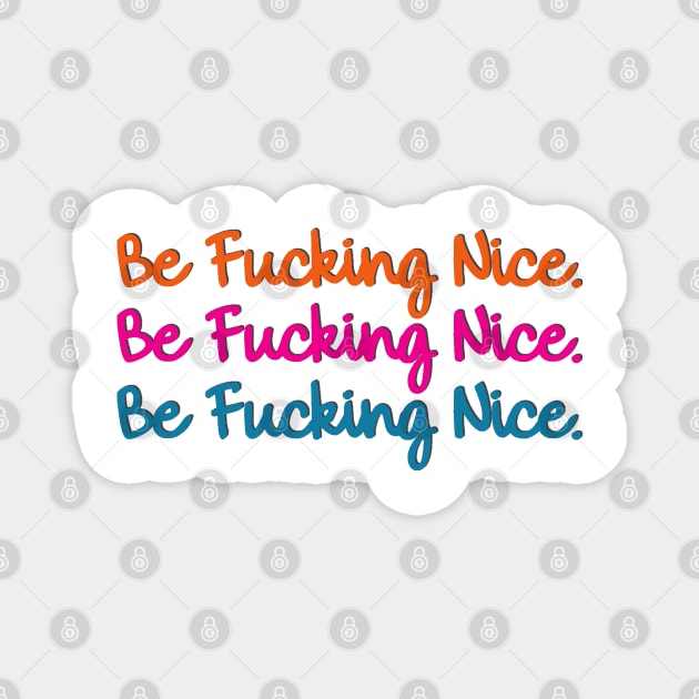 Be Fucking Nice Magnet by baranskini