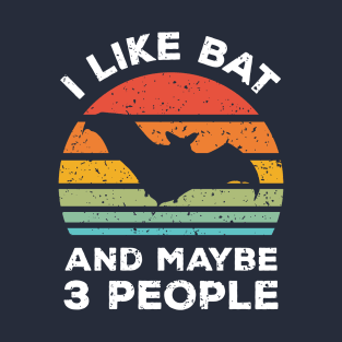 I Like Bat and Maybe 3 People, Retro Vintage Sunset with Style Old Grainy Grunge Texture T-Shirt