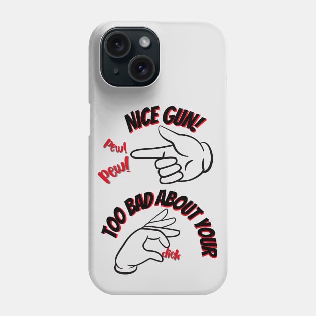 Nice Gun... Too Bad About... Phone Case by TJWDraws