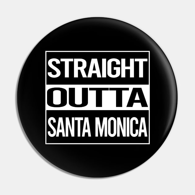 Straight Outta Santa Monica Pin by rosenbaumquinton52