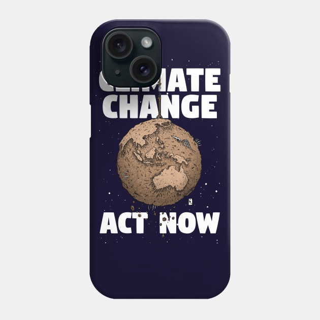 CLIMATE CHANGE - ACT NOW Phone Case by Saltmarsh
