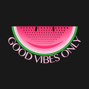 Good Vibes Only Watermelon Sugar T-Shirt