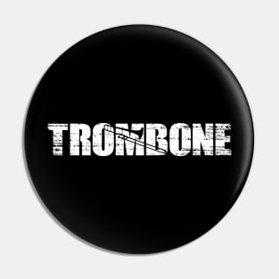 Distressed Look Trombone Gift For Trombone Players Pin