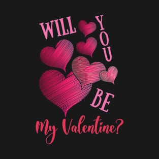 Will you be my valentine III T-Shirt