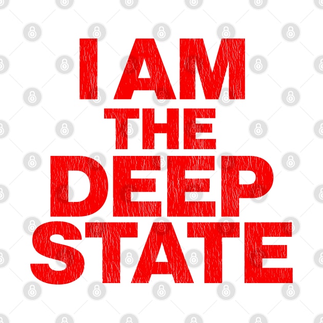 I Am The Deep State by darklordpug