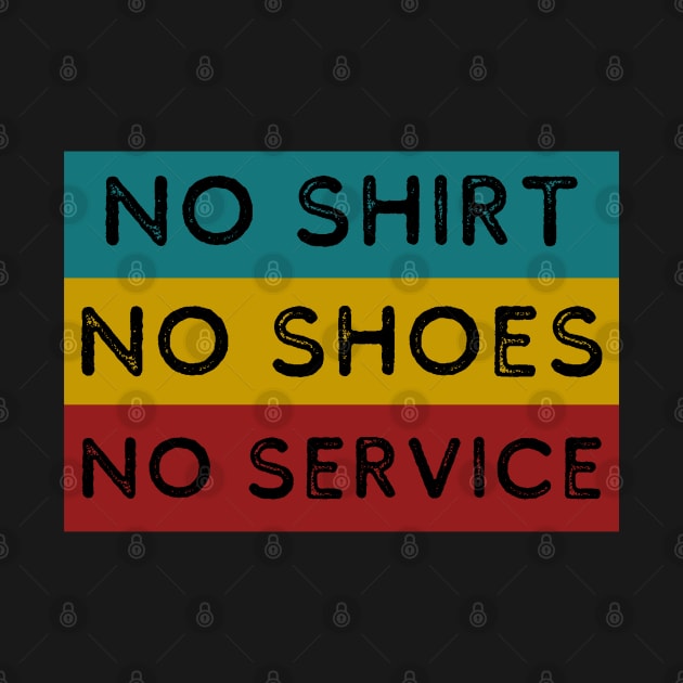 No shirt No shoes No service by Sam D