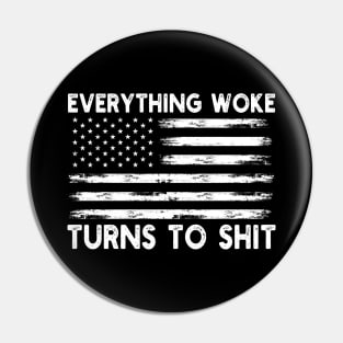 Funny Trump "Everything Woke Turns To Shit" Pin