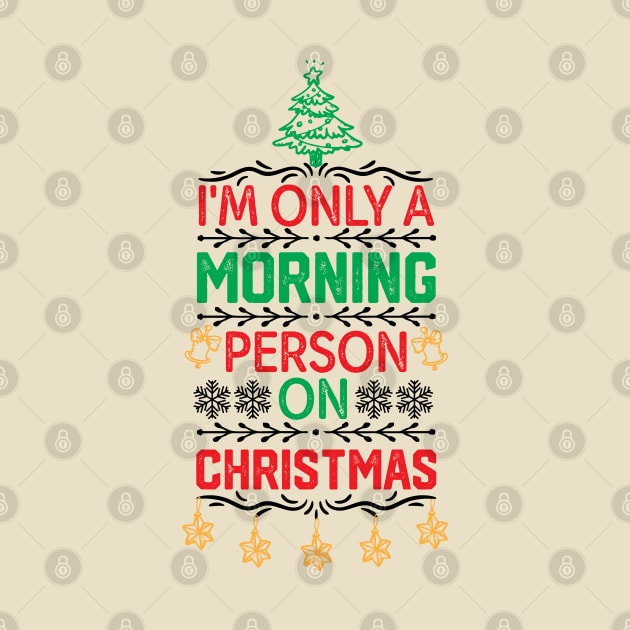 Merry Christmas Funny saying - I'm only A Morning Person on Christmas - Funny Christmas Jokes Saying by KAVA-X