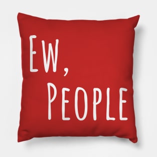 Ew People Slogan Tee Pillow