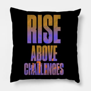 Encouraging Quotes - Rise ABove Challenges Pillow